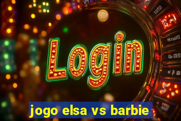 jogo elsa vs barbie